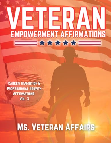 Veteran Empowerment Affirmations: Career Transition & Professional Growth, Vol. 3 von Strive Press