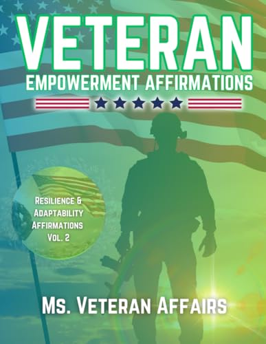 Veteran Empowerment Affirmations: Resilience & Adaptability Affirmations, Vol. 2 von Strive Press