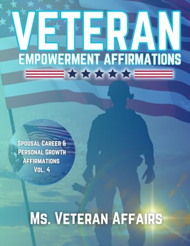 Veteran Empowerment Affirmations: Spousal Career & Personal Growth, Vol. 4 von Strive Press
