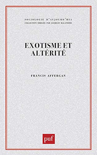 Exotisme et alterité. Essai sur les fondements d'une critique de l'anthropologie von PUF