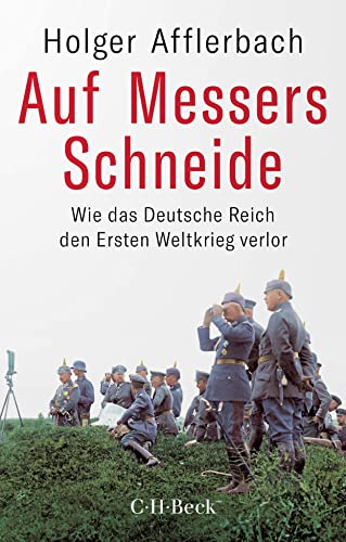 Auf Messers Schneide: Wie das Deutsche Reich den Ersten Weltkrieg verlor (Beck Paperback) von Beck C. H.