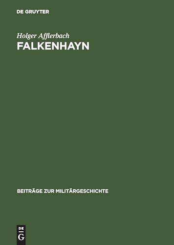 Falkenhayn: Politisches Denken und Handeln im Kaiserreich (Beiträge zur Militärgeschichte, 42, Band 42) von De Gruyter Oldenbourg