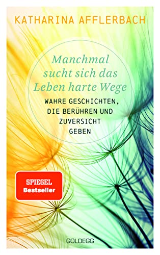 Manchmal sucht sich das Leben harte Wege. SPIEGEL-BESTSELLER. Wahre Geschichten, die berühren und Zuversicht geben. Von der Suche nach neuem ... meistern und Schicksalsschläge überwinden