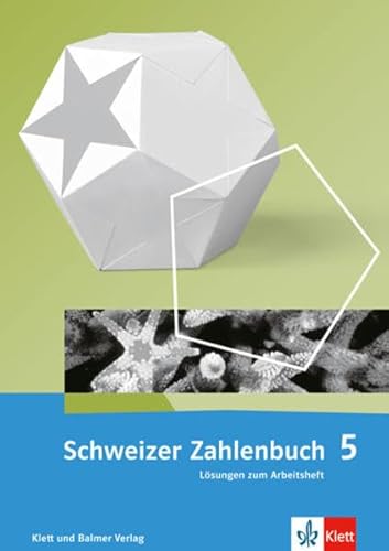Schweizer Zahlenbuch 5: Lösungen zum Arbeitsheft