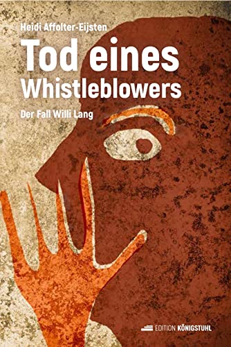 Tod eines Whistleblowers: Der Fall Willi Lang Tod eines Whistleblowers: Der Fall Willi Lang von Edition Königstuhl
