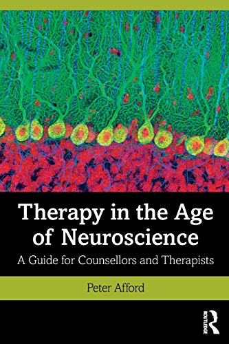 Therapy in the Age of Neuroscience: A Guide for Counsellors and Therapists