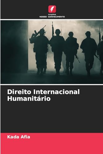 Direito Internacional Humanitário: DE von Edições Nosso Conhecimento