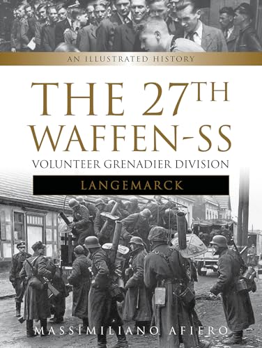 27th Waffen SS Volunteer Grenadier Division Langemarck: An Illustrated History (Divisions of the Waffen-SS)