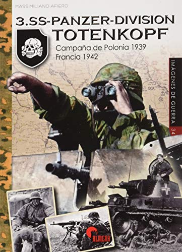 3.SS-Panzer-Division Totenkopf: Campaña de Polonia 1939-Francia 1942 (Imágenes de Guerra, Band 34)