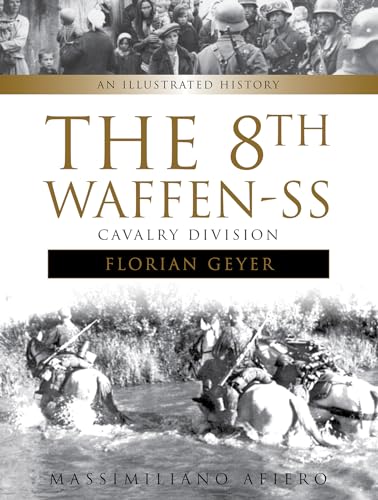 8th Waffen-SS Cavalry Division "Florian Geyer": An Illustrated History (Divisions of the Waffen-SS)