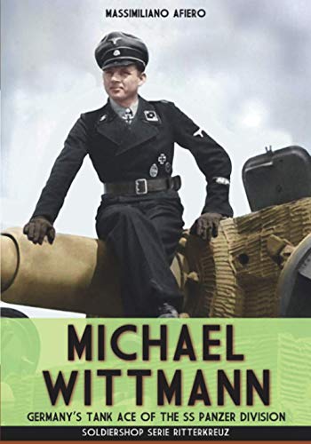 Michael Wittmann: Germany's Tank Ace of the Waffen-SS Panzer Division (Riiterkreuz, Band 6) von Soldiershop