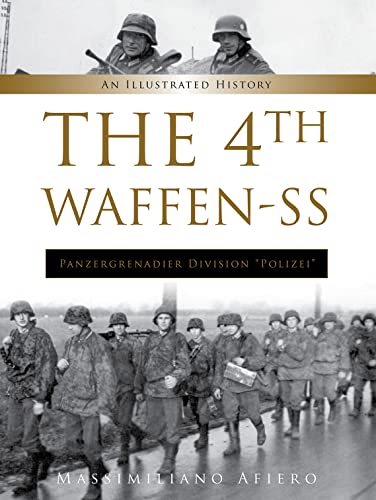 The 4th Waffen-SS Panzergrenadier Division Polizei: An Illustrated History (Divisions of the Waffen-SS, Band 9) von Schiffer Publishing