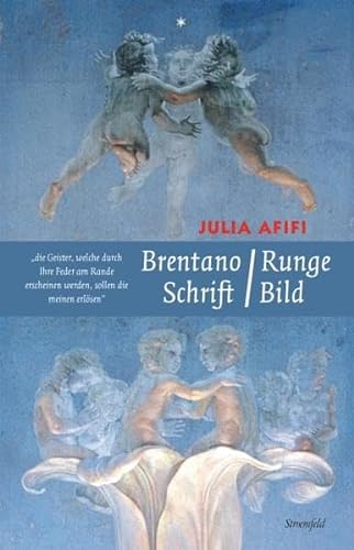 Brentano / Runge – Schrift / Bild: Clemens Brentanos Romanzen vom Rosenkranz und sein Briefwechsel mit Philipp Otto Runge (Nexus)