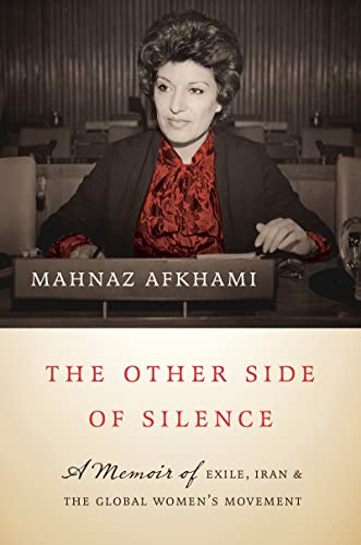 The Other Side of Silence: A Memoir of Exile, Iran, & the Global Women's Movement von The University of North Carolina Press