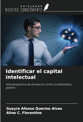 Identificar el capital intelectual: Una perspectiva de alineación entre contabilidad y gestión von Ediciones Nuestro Conocimiento
