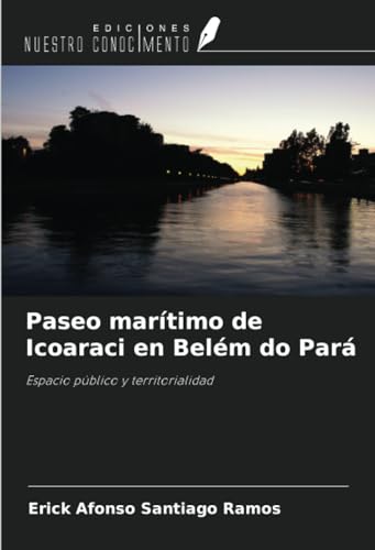 Paseo marítimo de Icoaraci en Belém do Pará: Espacio público y territorialidad von Ediciones Nuestro Conocimiento