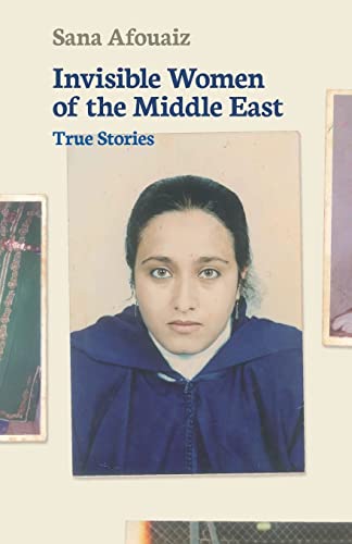 Invisible Women of The Middle East: True Stories von Not Avail