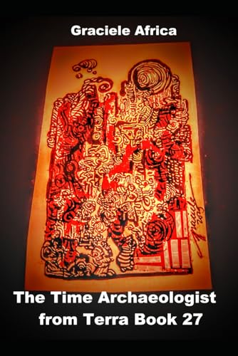 The Time Archaeologist From Terra Book 27 von Independently published