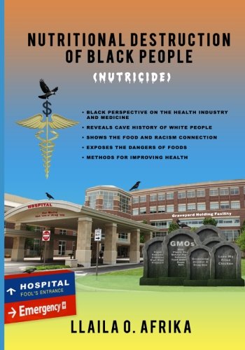 Nutritional Destruction of Black People: Nutricide von Llaila Afrika
