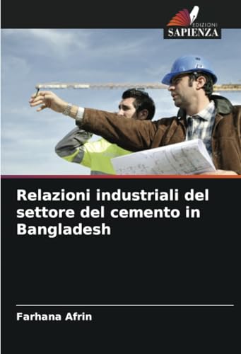 Relazioni industriali del settore del cemento in Bangladesh von Edizioni Sapienza