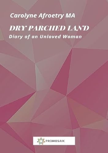 Dry Parched Land: Diary of an Unloved Woman