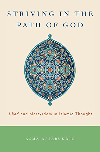 Striving in the Path of God: Jihad and Martyrdom in Islamic Thought von Oxford University Press