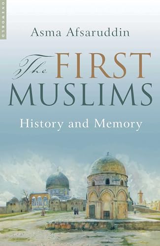 The First Muslims: History and Memory von Oneworld Publications