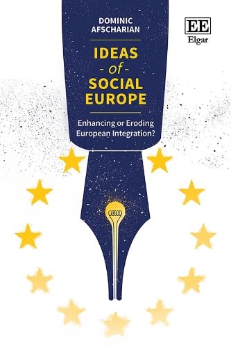 Ideas of Social Europe: Enhancing or Eroding European Integration? Ideas of Social Europe: Enhancing or Eroding European Integration? von Edward Elgar Publishing Ltd