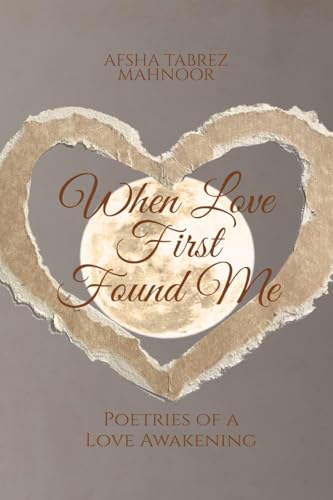 When Love First Found Me: Poetries of a Love Awakening von Notion Press