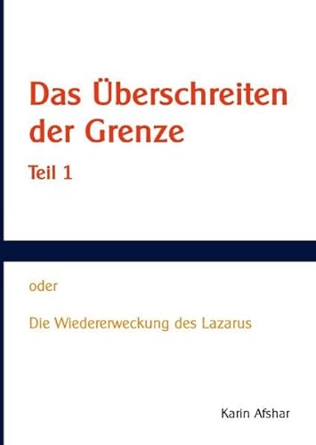 Das Überschreiten der Grenze - Teil 1: Die Wiedererweckung des Lazarus