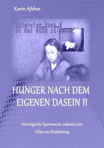Die blaue Reihe / Hunger nach dem eigenen Dasein II: Astrologische Spurensuche anhand eines Falles von Kindstötung Die blaue Reihe / Hunger nach dem eigenen Dasein II: Astrologische Spurensuche anhand eines Falles von Kindstötung