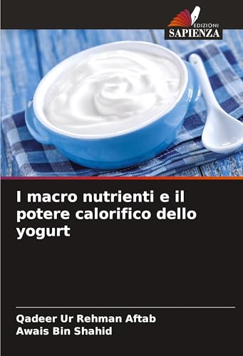 I macro nutrienti e il potere calorifico dello yogurt von VDM Verlag