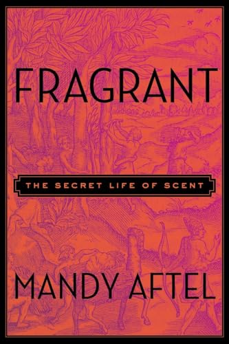 Fragrant: The Secret Life of Scent von Riverhead Books