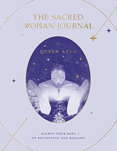 The Sacred Woman Journal: Eighty-Four Days of Reflection and Healing