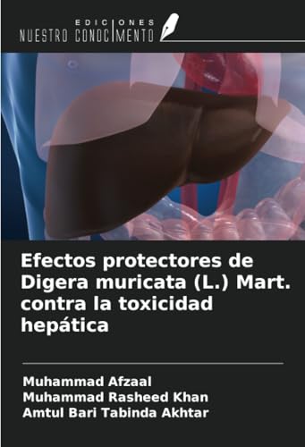Efectos protectores de Digera muricata (L.) Mart. contra la toxicidad hepática von Ediciones Nuestro Conocimiento