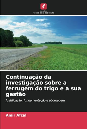 Continuação da investigação sobre a ferrugem do trigo e a sua gestão: Justificação, fundamentação e abordagem