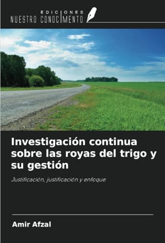 Investigación continua sobre las royas del trigo y su gestión: Justificación, justificación y enfoque