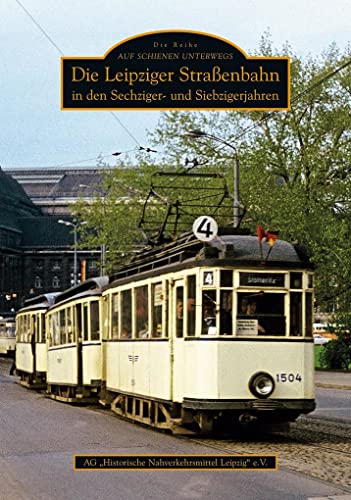 Die Leipziger Straßenbahn in den Sechziger- und Siebzigerjahren (Auf Schienen unterwegs) von Sutton