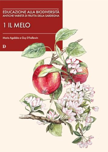 Educazione alla biodiversità. Antiche varietà di frutta della Sardegna. Il melo (Vol. 1) von Carlo Delfino Editore