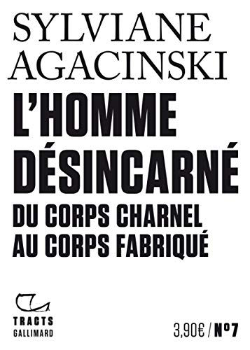 L'Homme désincarné: Du corps charnel au corps fabriqué von GALLIMARD