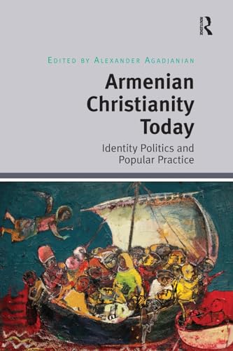 Armenian Christianity Today: Identity Politics and Popular Practice von Routledge