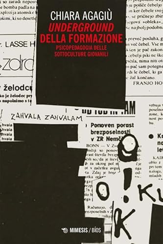 Underground della formazione. Psicopedagogia delle sottoculture giovanili (Bíos. Collana di epistemi pedagogiche) von Mimesis
