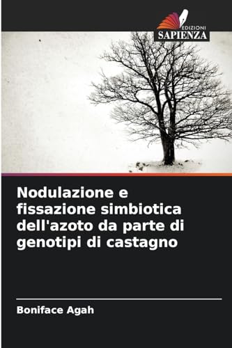 Nodulazione e fissazione simbiotica dell'azoto da parte di genotipi di castagno von Edizioni Sapienza