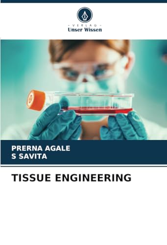 TISSUE ENGINEERING: DE von Verlag Unser Wissen