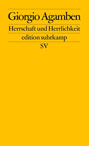 Herrschaft und Herrlichkeit: Zur theologischen Genealogie von Ökonomie und Regierung. Homo sacer II.2 (edition suhrkamp)