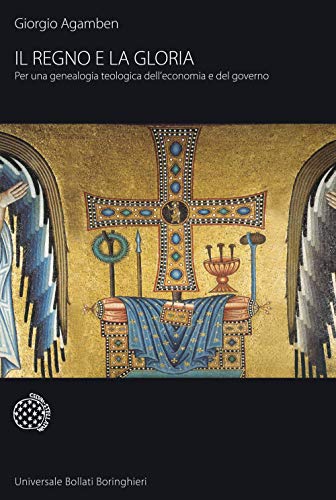 Il regno e la gloria. Per una genealogia teologica dell'economia e del governo. Homo sacer (Universale Bollati Boringhieri)