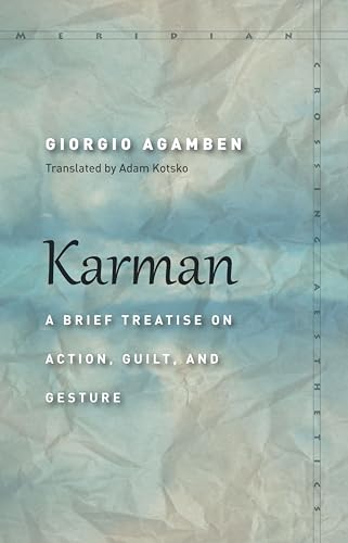Karman: A Brief Treatise on Action, Guilt, and Gesture (Meridian: Crossing Aesthetics)