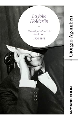 La Folie Hölderlin: Chronique d'une vie habitante 1806-1843 von ARMAND COLIN