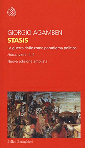 Stasis. La guerra civile come paradigma politico. Homo sacer. Ediz. ampliata (Vol. II/2) (Temi) Stasis. La guerra civile come paradigma politico. Homo sacer. Ediz. ampliata (Vol. II/2) (Temi)