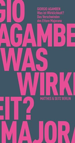 Was ist Wirklichkeit? Das Verschwinden des Ettore Majorana: Enthält: Ettore Majorana »Die Bedeutung statistischer Gesetze in der Physik und den ... (postum, 1942) (Fröhliche Wissenschaft) von Matthes & Seitz Verlag